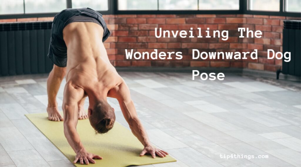 The Downward Dog Pose's Incredible Perks: Unveiling Its Wonders